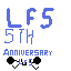 LF5 Anniversary!
